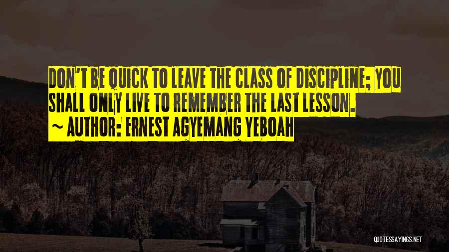 Quick To Leave Quotes By Ernest Agyemang Yeboah