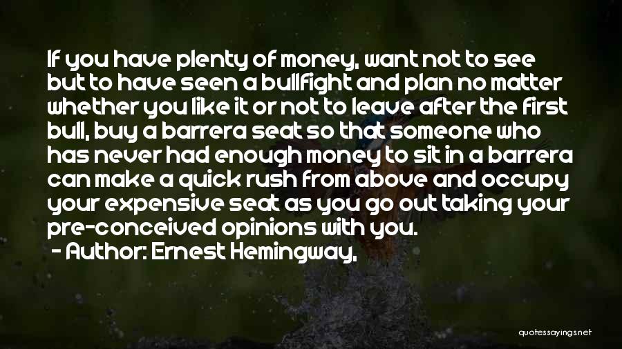 Quick To Leave Quotes By Ernest Hemingway,