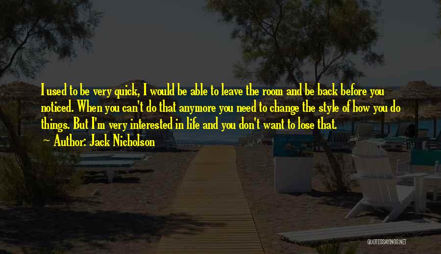 Quick To Leave Quotes By Jack Nicholson