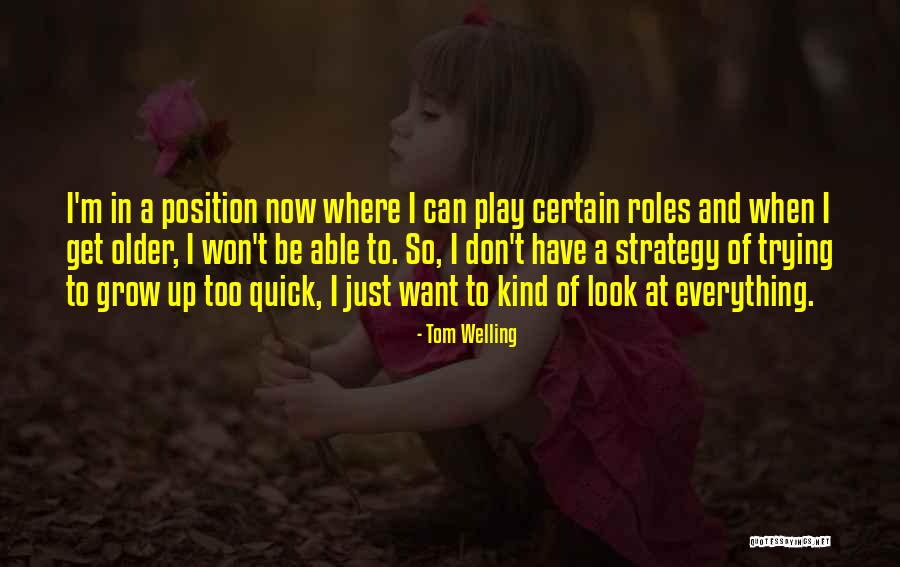 Quick To Look Quotes By Tom Welling Quick To Look Quotes By Tom Welling