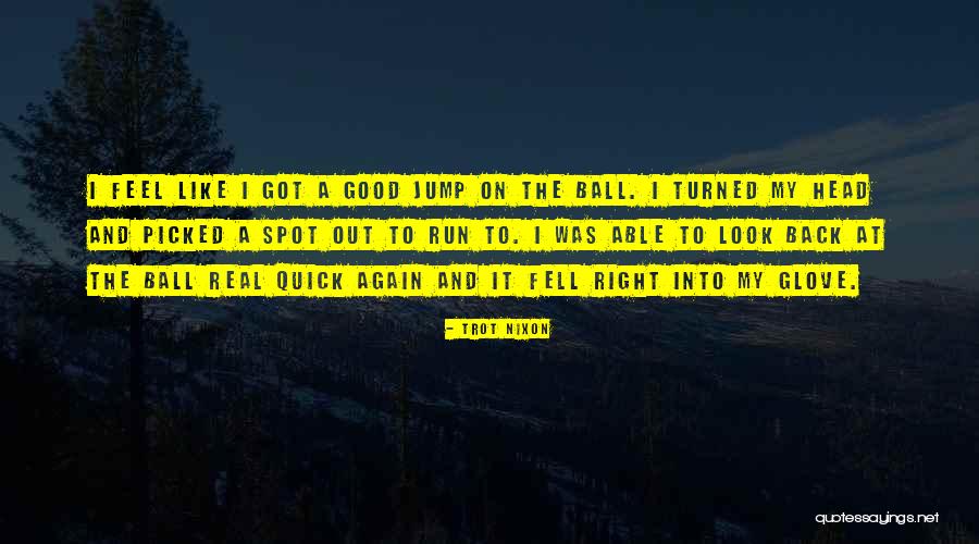 Quick To Look Quotes By Trot Nixon Quick To Look Quotes By Trot Nixon