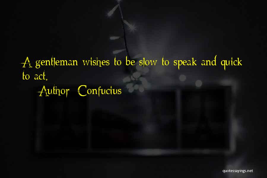 Quick To Speak Quotes By Confucius