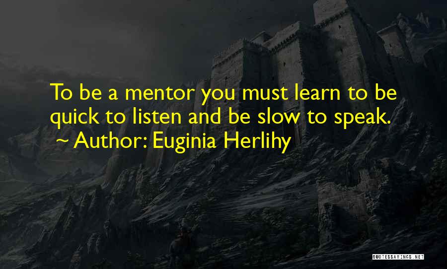 Quick To Speak Quotes By Euginia Herlihy