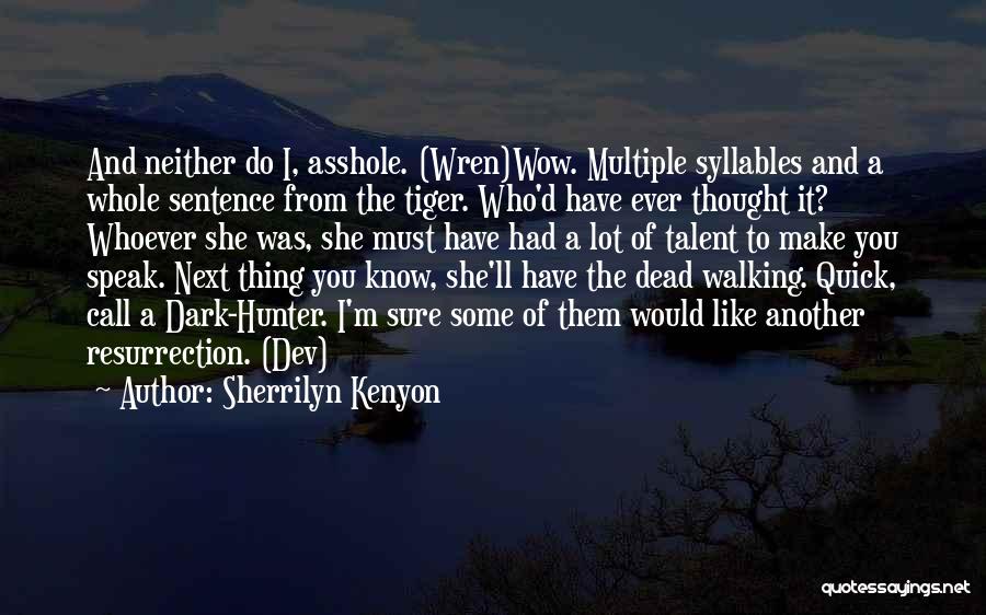 Quick To Speak Quotes By Sherrilyn Kenyon