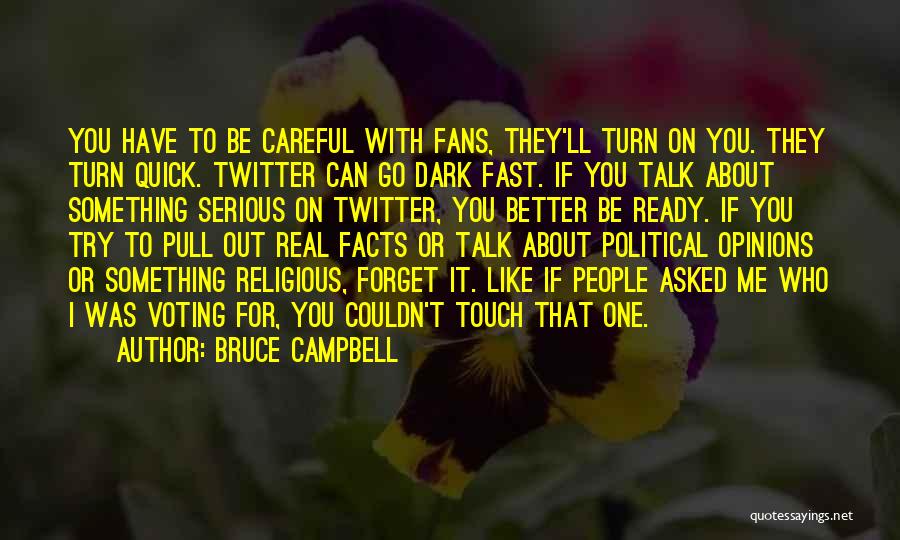 Quick To Talk Quotes By Bruce Campbell