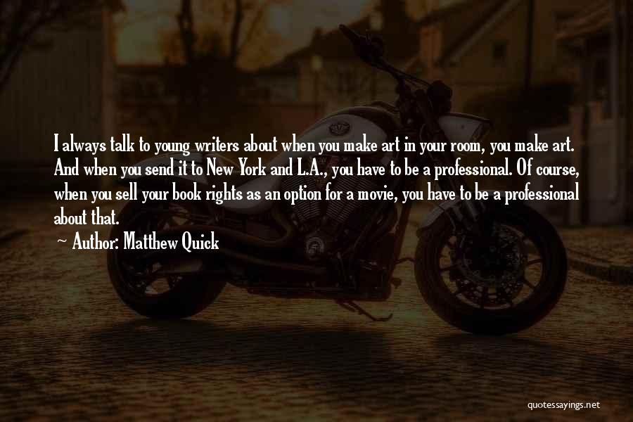 Quick To Talk Quotes By Matthew Quick