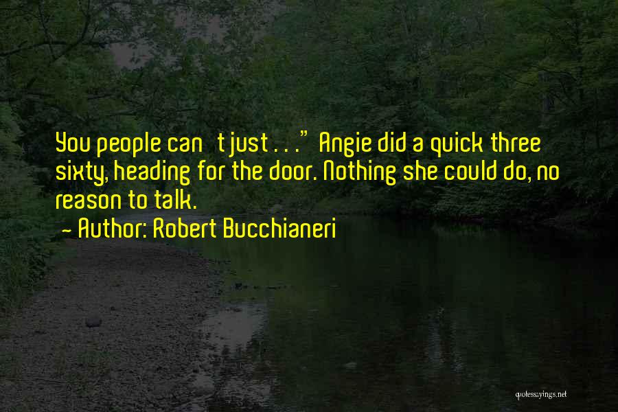 Quick To Talk Quotes By Robert Bucchianeri