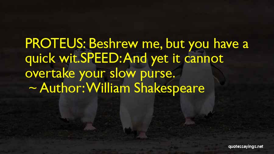 Quick Wit Quotes By William Shakespeare