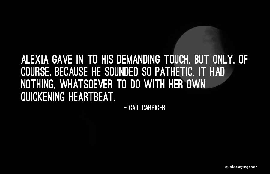 Quickening Quotes By Gail Carriger