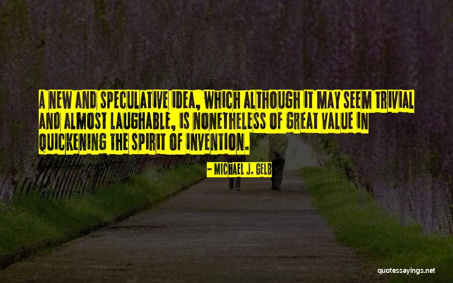 Quickening Quotes By Michael J. Gelb