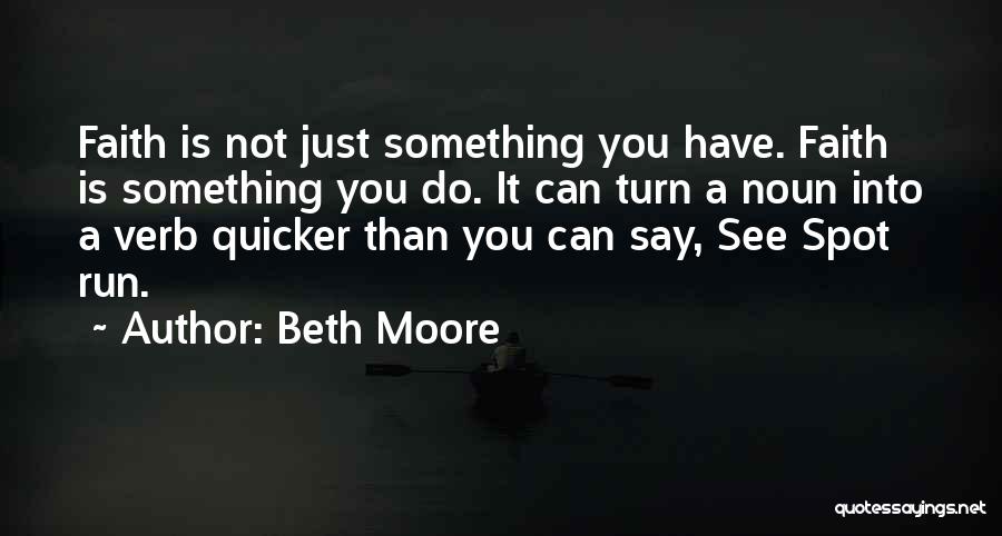 Quicker Than You Can Say Quotes By Beth Moore