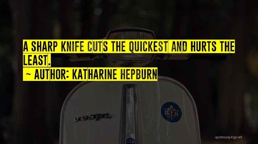 Quickest Quotes By Katharine Hepburn
