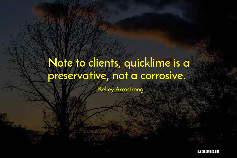 Quicklime Quotes By Kelley Armstrong Quicklime Quotes By Kelley Armstrong