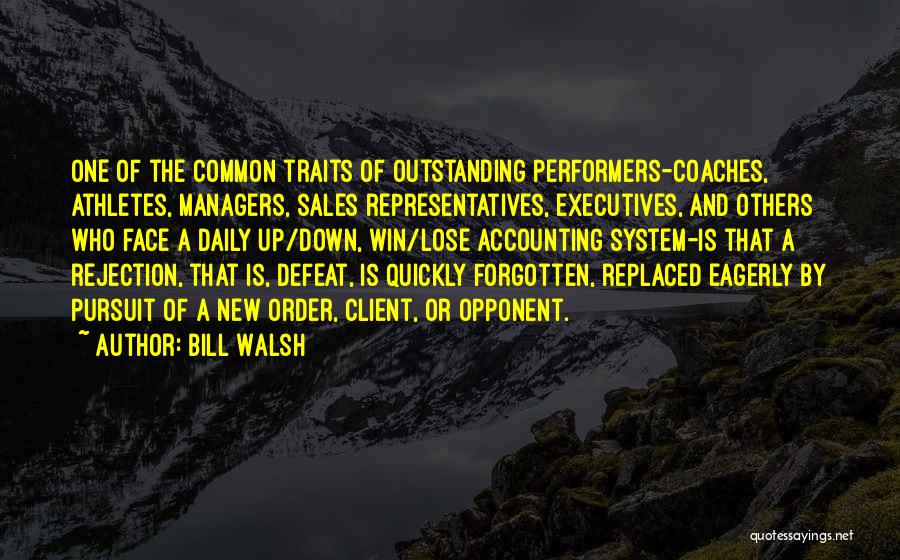 Quickly Forgotten Quotes By Bill Walsh