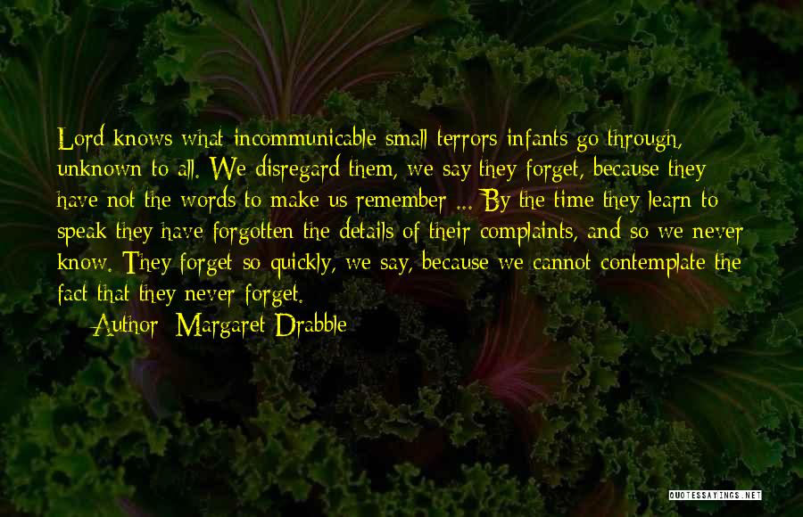 Quickly Forgotten Quotes By Margaret Drabble