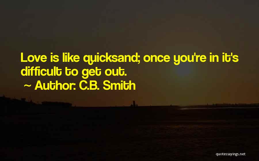 Quicksand Love Quotes By C.B. Smith