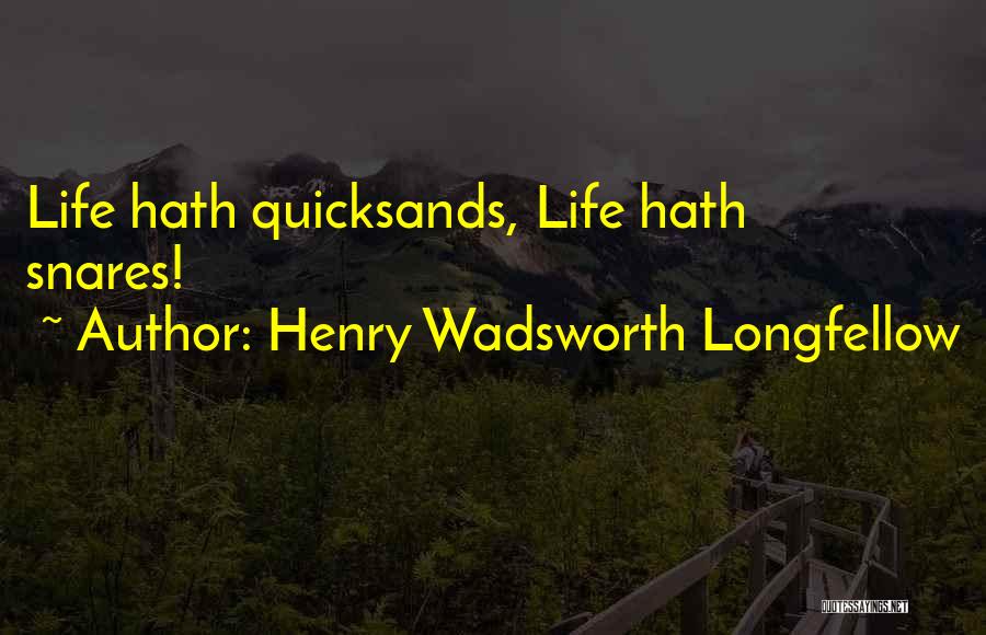 Quicksand Quotes By Henry Wadsworth Longfellow