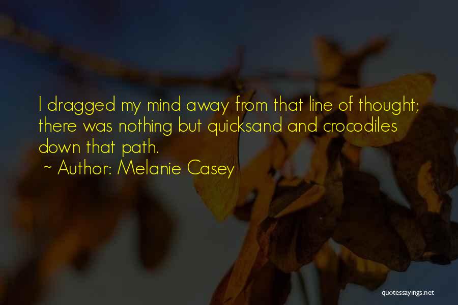 Quicksand Quotes By Melanie Casey