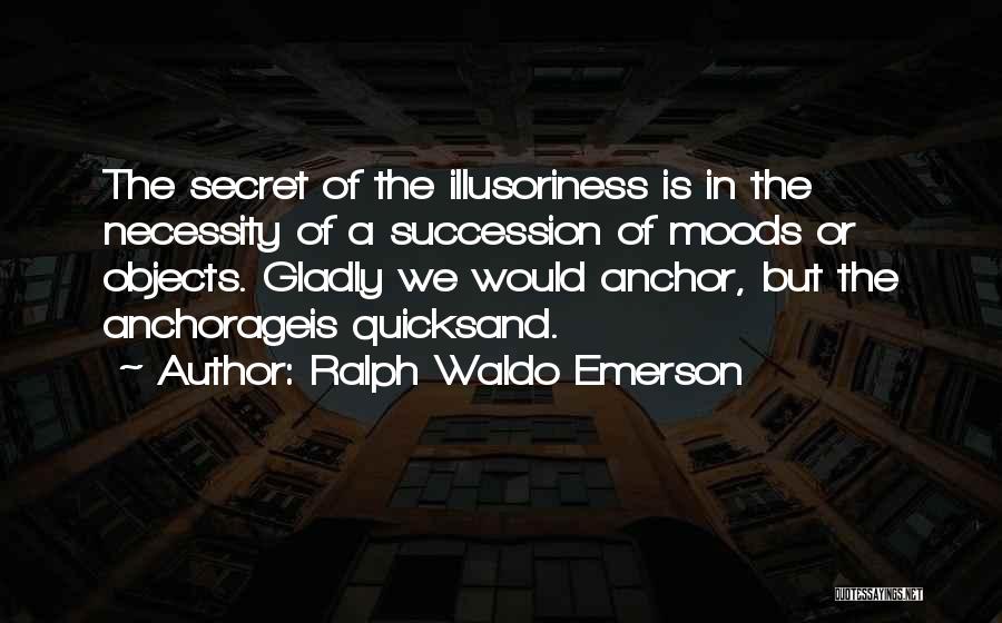 Quicksand Quotes By Ralph Waldo Emerson