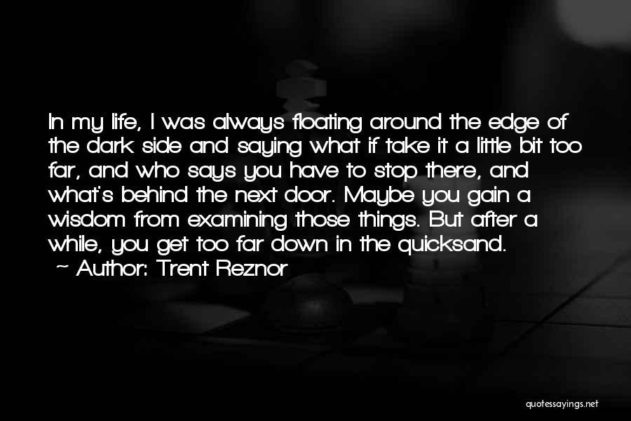 Quicksand Quotes By Trent Reznor