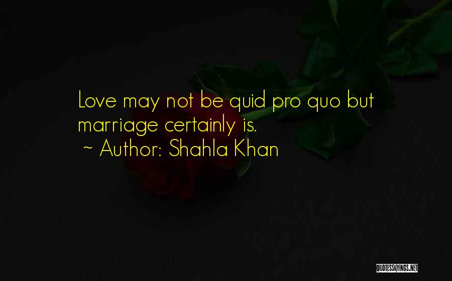Quid Pro Quo Quotes By Shahla Khan