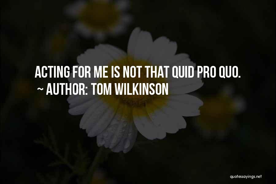 Quid Pro Quo Quotes By Tom Wilkinson