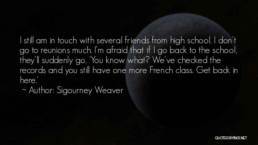 Quierance Quotes By Sigourney Weaver
