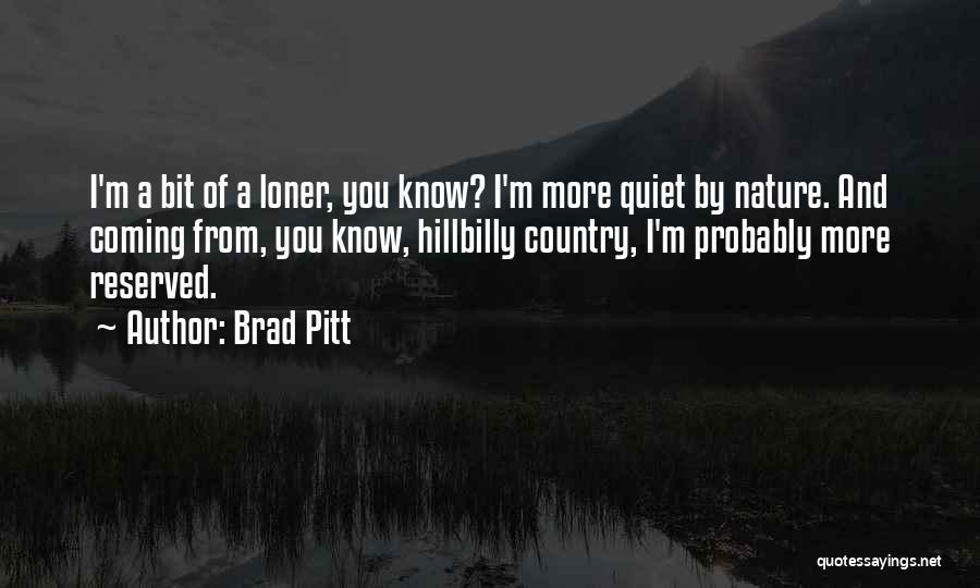 Quiet And Reserved Quotes By Brad Pitt