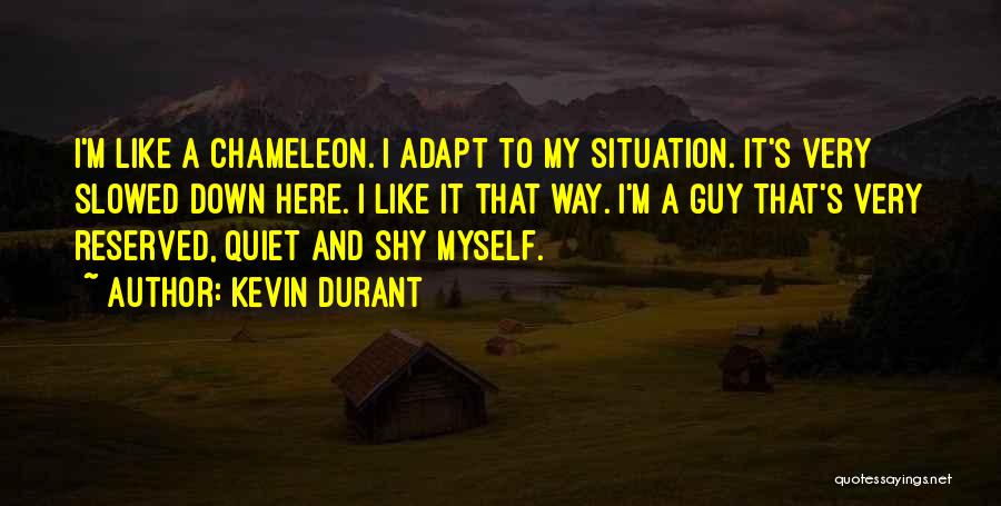Quiet And Reserved Quotes By Kevin Durant