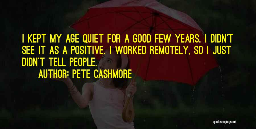 Quiet As Kept Quotes By Pete Cashmore