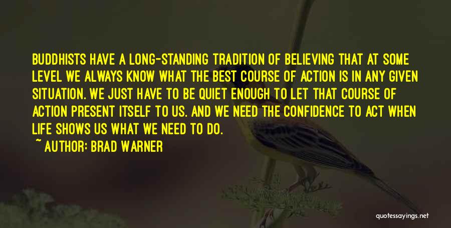 Quiet Confidence Quotes By Brad Warner
