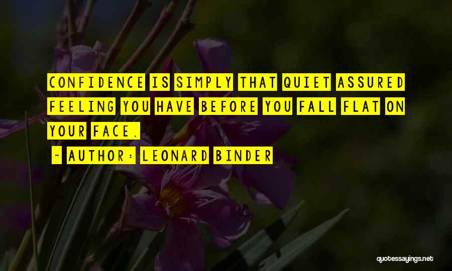 Quiet Confidence Quotes By Leonard Binder