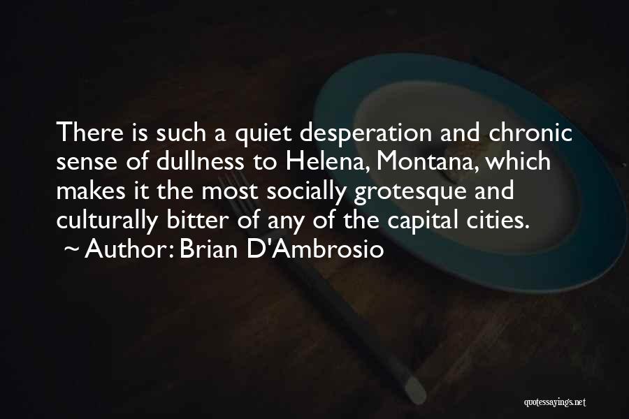 Quiet Desperation Quotes By Brian D'Ambrosio