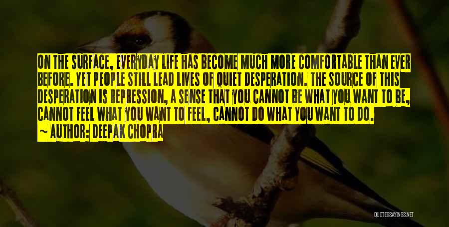 Quiet Desperation Quotes By Deepak Chopra