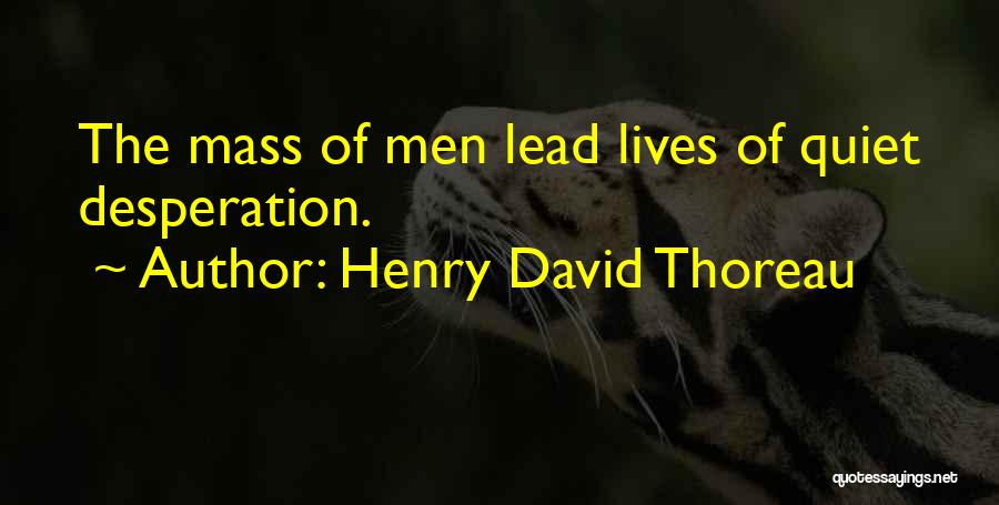 Quiet Desperation Quotes By Henry David Thoreau