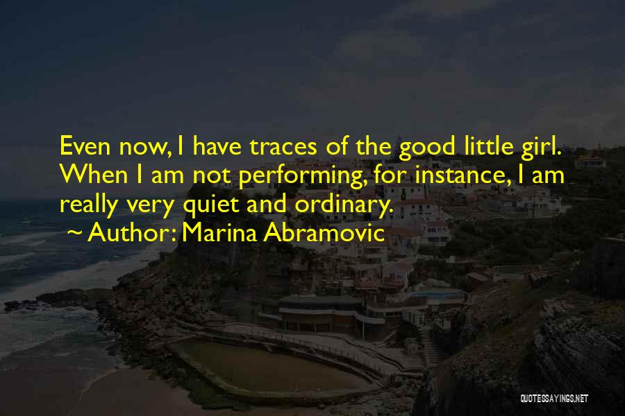 Quiet Girl Quotes By Marina Abramovic