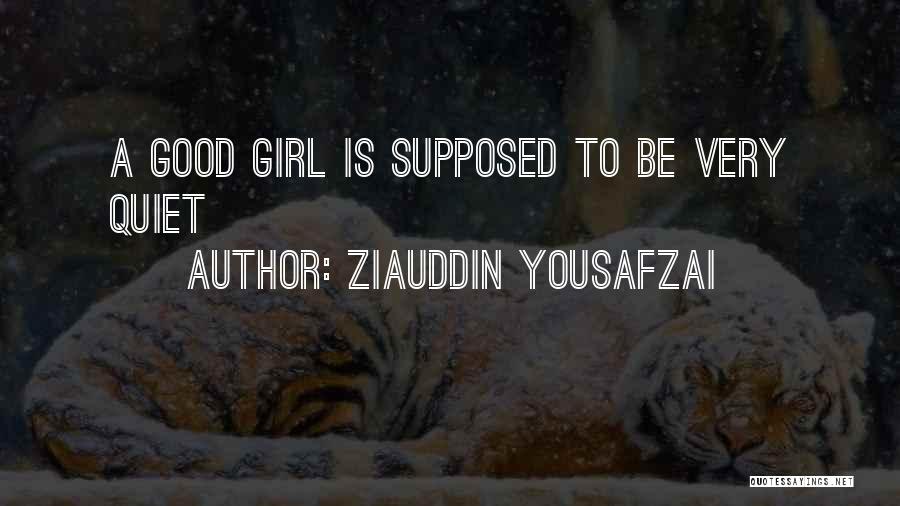 Quiet Girl Quotes By Ziauddin Yousafzai