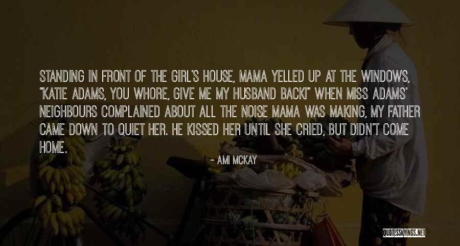 Quiet House Quotes By Ami McKay Quiet House Quotes By Ami McKay