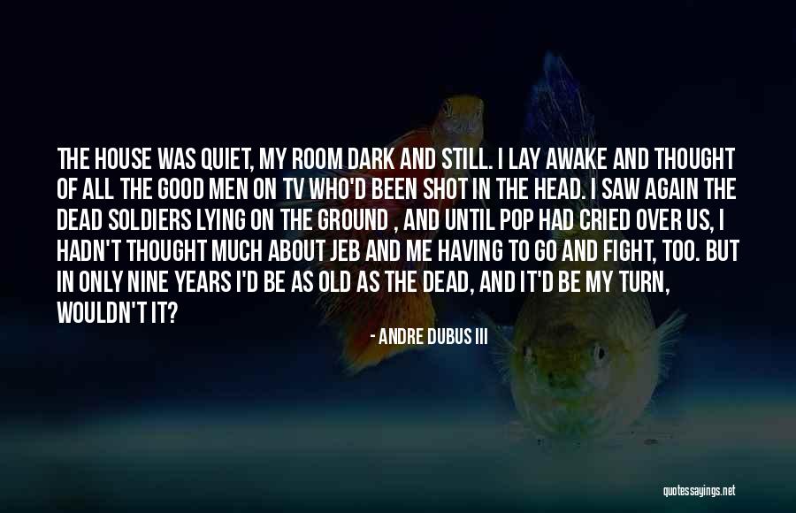 Quiet House Quotes By Andre Dubus III Quiet House Quotes By Andre Dubus III