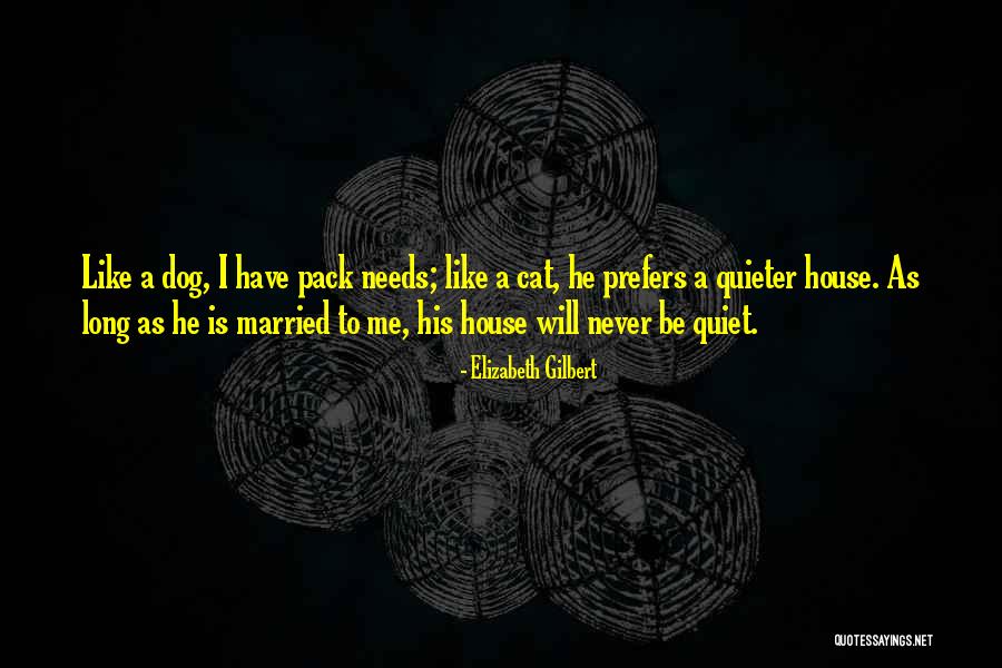 Quiet House Quotes By Elizabeth Gilbert Quiet House Quotes By Elizabeth Gilbert
