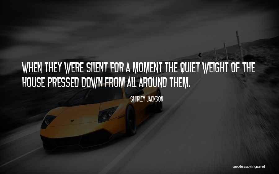 Quiet House Quotes By Shirley Jackson Quiet House Quotes By Shirley Jackson
