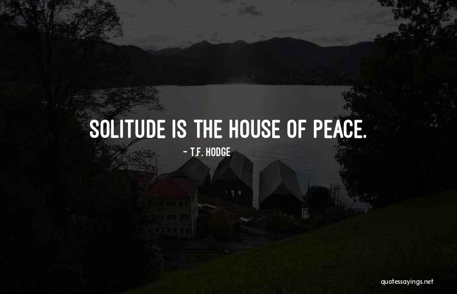 Quiet House Quotes By T.F. Hodge Quiet House Quotes By T.F. Hodge