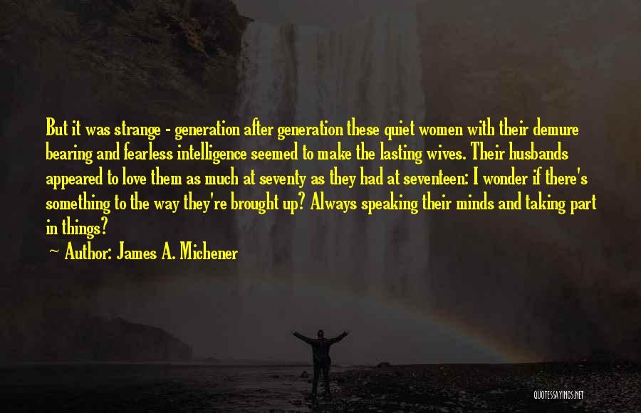 Quiet Intelligence Quotes By James A. Michener