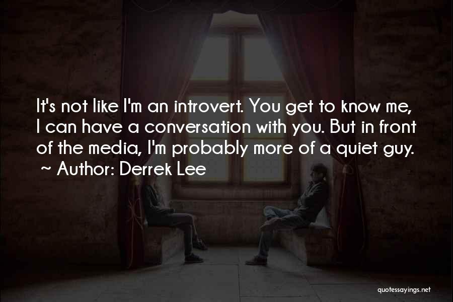 Quiet Introvert Quotes By Derrek Lee