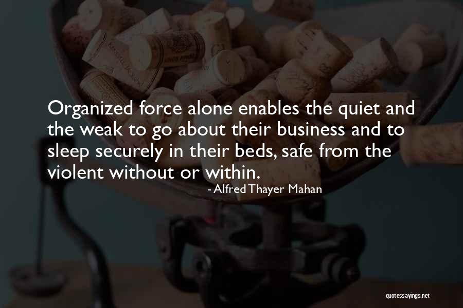 Quiet Is Not Weak Quotes By Alfred Thayer Mahan Quiet Is Not Weak Quotes By Alfred Thayer Mahan