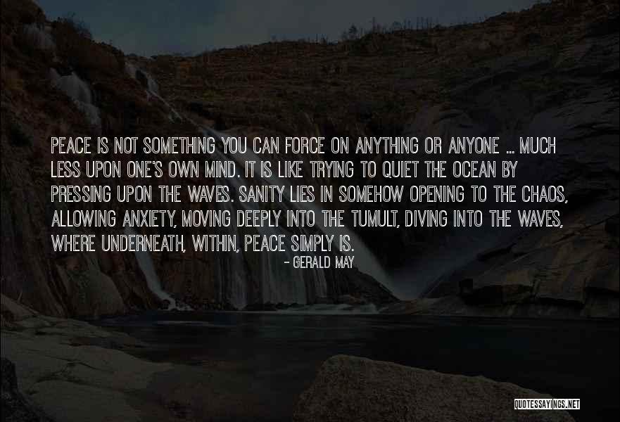 Quiet Lies Quotes By Gerald May Quiet Lies Quotes By Gerald May