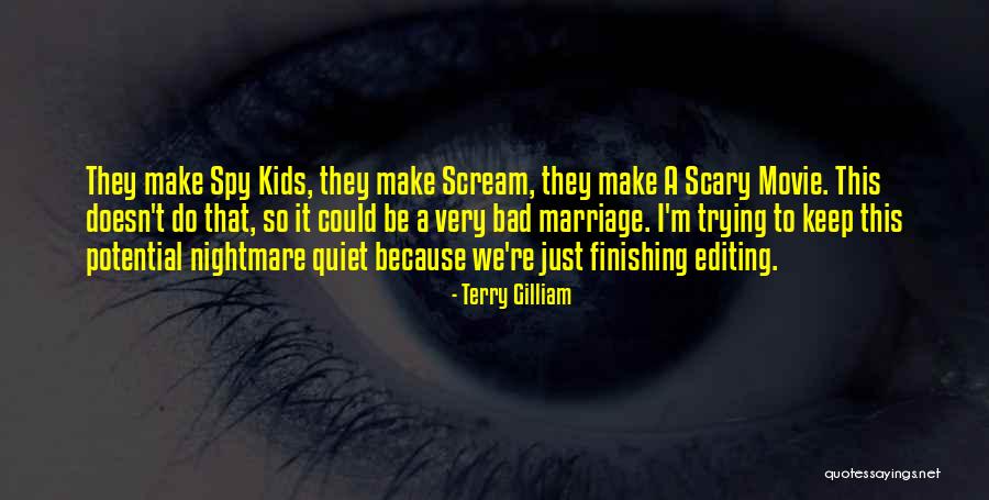 Quiet Ones Movie Quotes By Terry Gilliam Quiet Ones Movie Quotes By Terry Gilliam