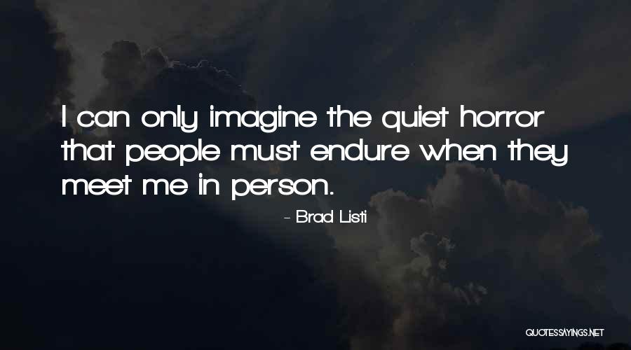 Quiet People Quotes By Brad Listi Quiet People Quotes By Brad Listi
