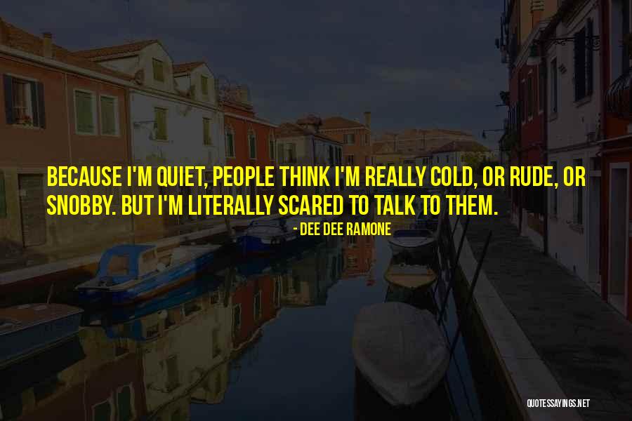 Quiet People Quotes By Dee Dee Ramone Quiet People Quotes By Dee Dee Ramone