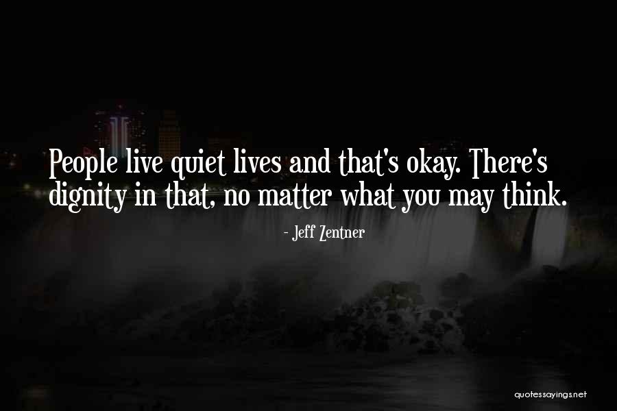 Quiet People Quotes By Jeff Zentner Quiet People Quotes By Jeff Zentner